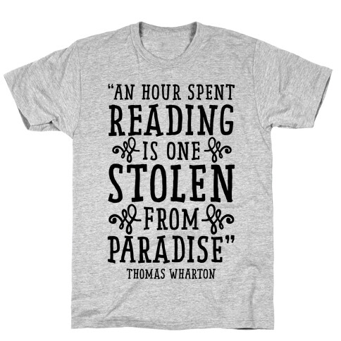 An Hour Spent Reading Is One Stolen From Paradise T-Shirt