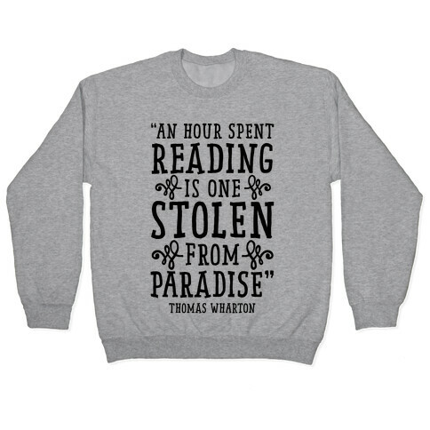 An Hour Spent Reading Is One Stolen From Paradise Pullover