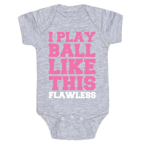 I Play Ball Like This: Flawless Baby One-Piece