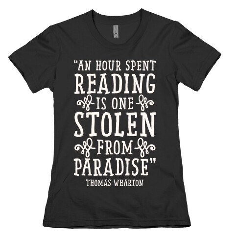 An Hour Spent Reading Is One Stolen From Paradise Womens T-Shirt