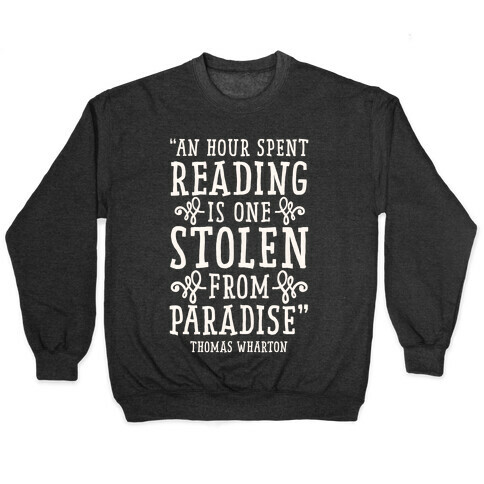 An Hour Spent Reading Is One Stolen From Paradise Pullover