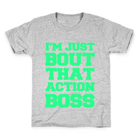 I'm Just Bout That Action Boss Kids T-Shirt