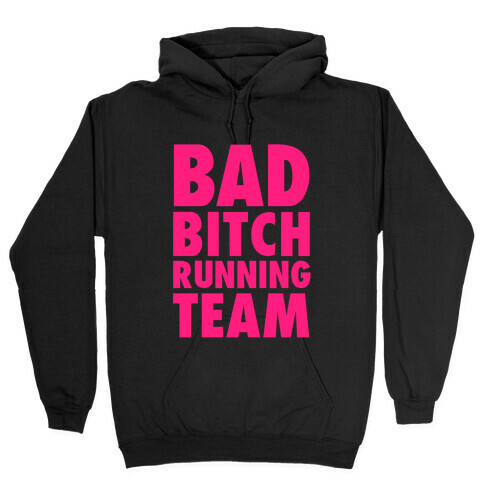 Bad Bitch Running Team Hooded Sweatshirt
