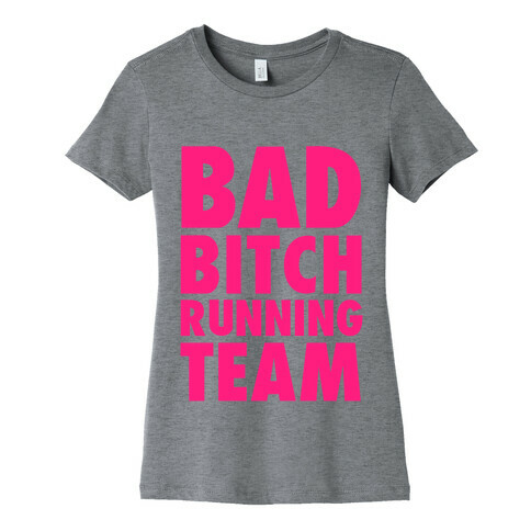 Bad Bitch Running Team Womens T-Shirt