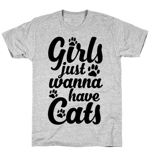 Girls Just Wanna Have Cats T-Shirt