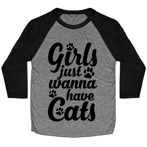 Girls Just Wanna Have Cats Baseball Tee