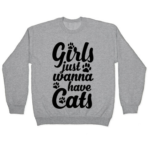 Girls Just Wanna Have Cats Pullover