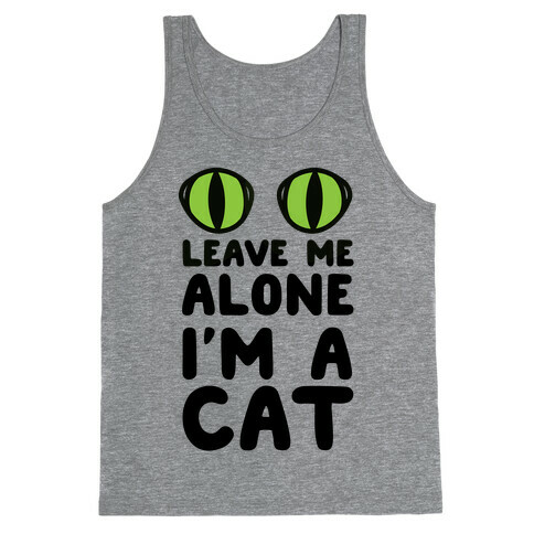 Leave Me Alone I'm A Cat Tank Top