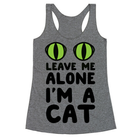 Leave Me Alone I'm A Cat Racerback Tank Top