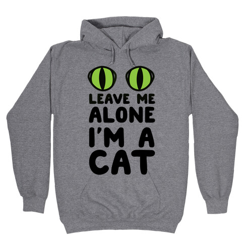 Leave Me Alone I'm A Cat Hooded Sweatshirt
