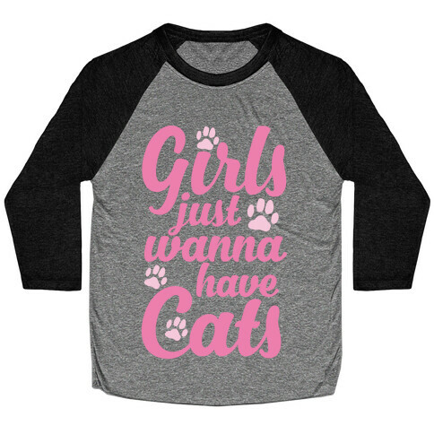 Girls Just Wanna Have Cats Baseball Tee