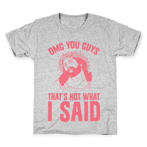 OMG You Guys That's Not What I Said Kids T-Shirt