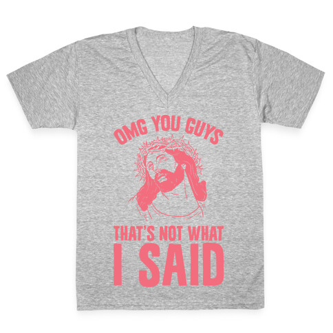 OMG You Guys That's Not What I Said V-Neck Tee Shirt