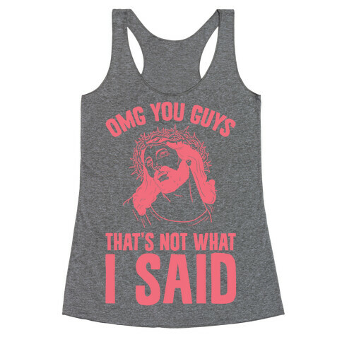 OMG You Guys That's Not What I Said Racerback Tank Top