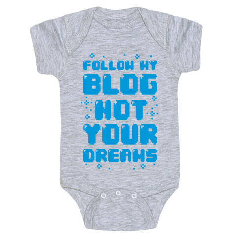 Follow My Blog Not Your Dreams Baby One-Piece