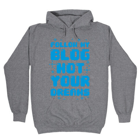 Follow My Blog Not Your Dreams Hooded Sweatshirt