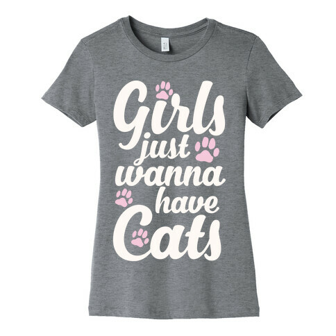 Girls Just Wanna Have Cats Womens T-Shirt