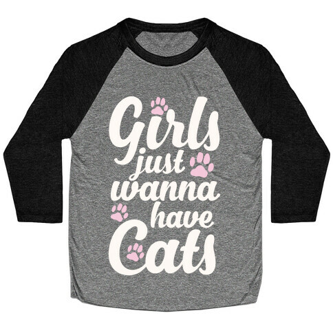 Girls Just Wanna Have Cats Baseball Tee