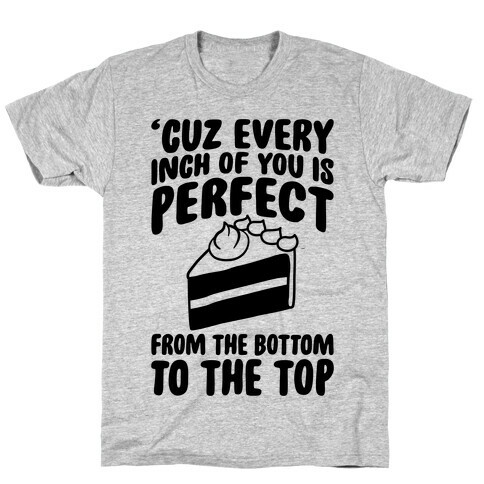 Every Inch Of You Is Perfect From The Bottom To The Top T-Shirt