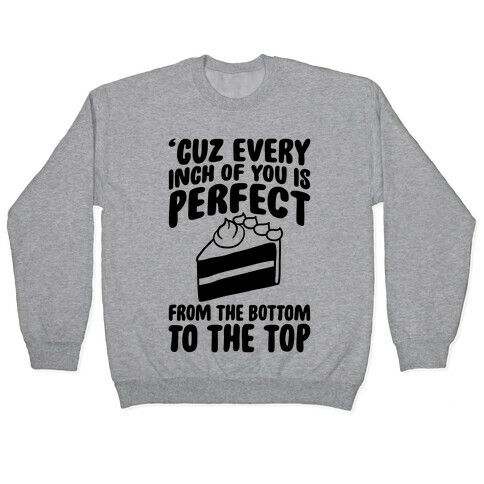 Every Inch Of You Is Perfect From The Bottom To The Top Pullover