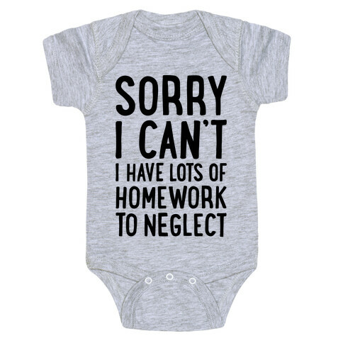 Sorry I Can't, I Have Homework To Neglect Baby One-Piece