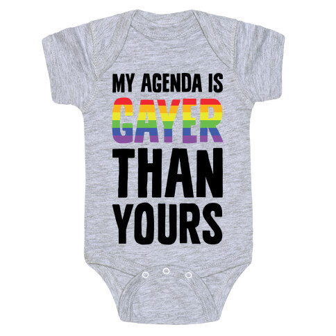 My Agenda is Gayer Than Yours Baby One-Piece