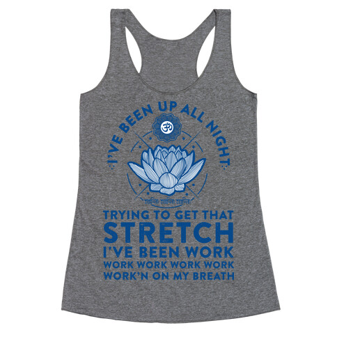 I've Been Up All Night Trying to Get That Stretch Racerback Tank Top