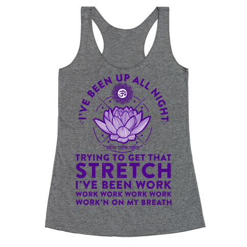 I've Been Up All Night Trying to Get That Stretch Racerback Tank Top