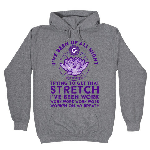 I've Been Up All Night Trying to Get That Stretch Hooded Sweatshirt