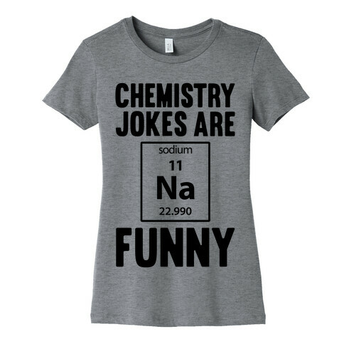 Chemistry Jokes Are Sodium Funny Womens T-Shirt