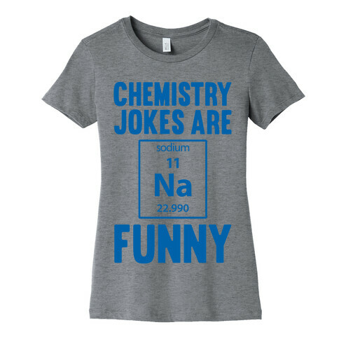 Chemistry Jokes Are Sodium Funny Womens T-Shirt