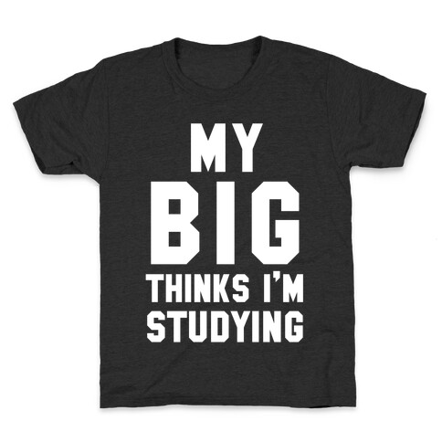 My Big Thinks I'm Studying Kids T-Shirt