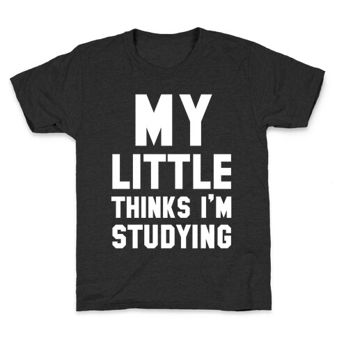 My Little Thinks I'm Studying Kids T-Shirt