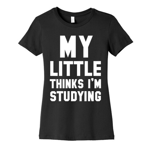 My Little Thinks I'm Studying Womens T-Shirt