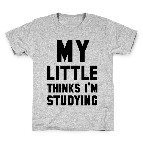 My Little Thinks I'm Studying Kids T-Shirt