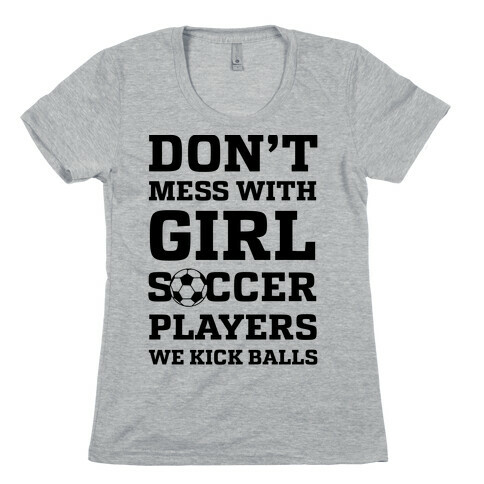 Don't Mess With Girl Soccer Players Womens T-Shirt