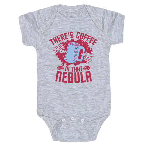 There's Coffee in That Nebula Baby One-Piece