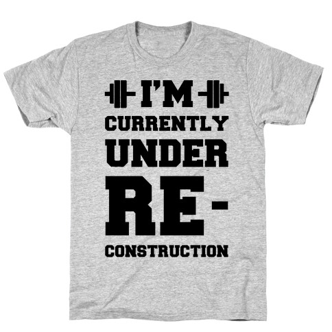 I'm Currently Under Reconstruction T-Shirt