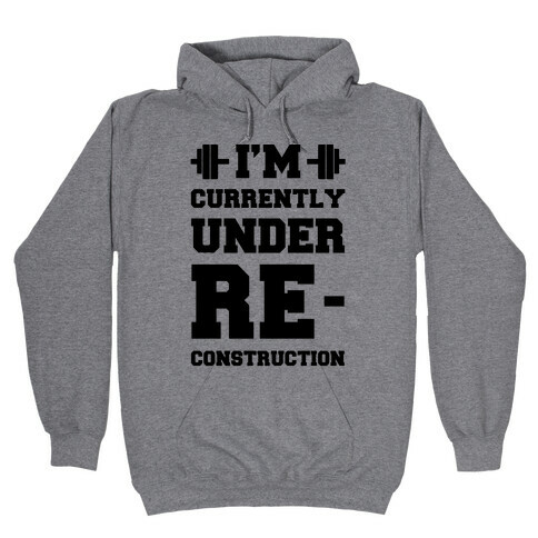 I'm Currently Under Reconstruction Hooded Sweatshirt