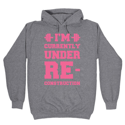 I'm Currently Under Reconstruction Hooded Sweatshirt