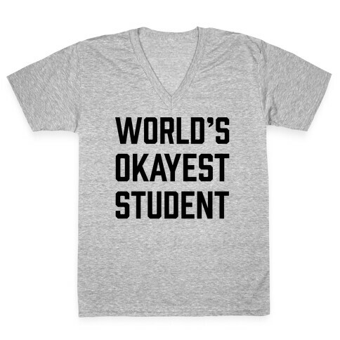 World's Okayest Student V-Neck Tee Shirt