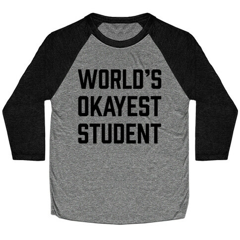 World's Okayest Student Baseball Tee