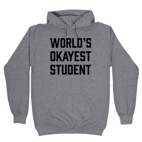 World's Okayest Student Hooded Sweatshirt