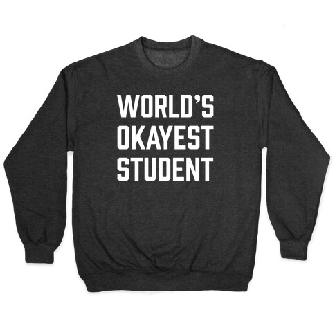 World's Okayest Student Pullover