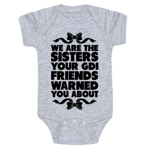 We're the Sisters Your GDI Friends Warmed You About Baby One-Piece