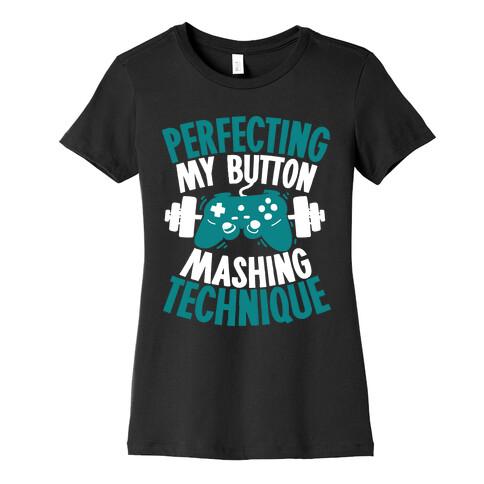 Perfecting My Button Mashing Technique Womens T-Shirt