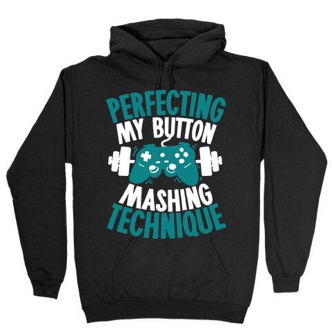 Perfecting My Button Mashing Technique Hooded Sweatshirt