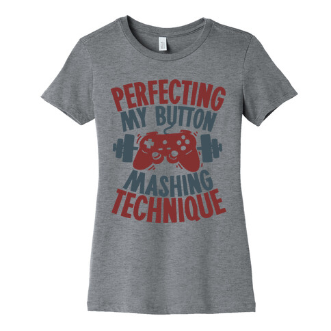 Perfecting My Button Mashing Technique Womens T-Shirt