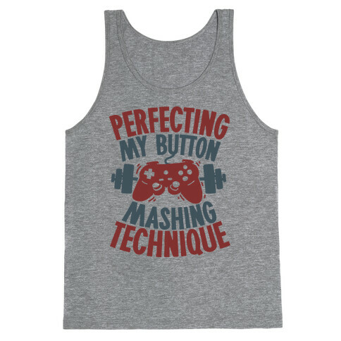Perfecting My Button Mashing Technique Tank Top