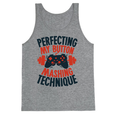 Perfecting My Button Mashing Technique Tank Top